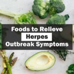 Foods to Relieve Herpes Outbreak Symptoms.